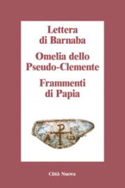 Lettera di Barnaba – Omelia dello Pseudo-Clemente – Frammenti di Papia