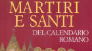 Martiri e santi del calendario romano