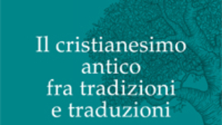 Il cristianesimo antico fra tradizioni e traduzioni