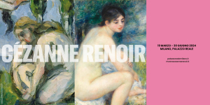 Mostra Cezanne e Renoir, Milano, Palazzo Reale.